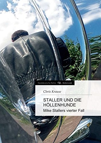 Staller und die Höllenhunde: Mike Stallers vierter Fall (Norddeutsche Reihe)