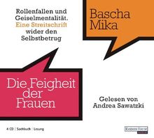 Die Feigheit der Frauen: Rollenfallen und Geiselmentalität. Eine Streitschrift wider den Selbstbetrug