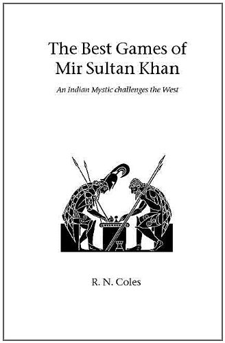 The Best Games of Mir Sultan Khan: An Indian Mystic Challenges the West (Hardinge Simpole Chess Classics)