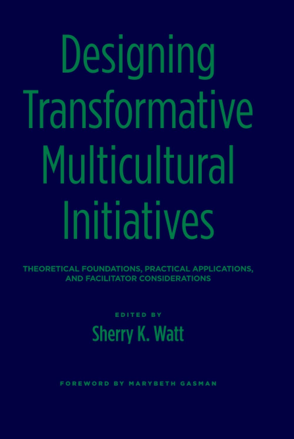 Designing Transformative Multicultural Initiatives: Theoretical Foundations, Practical Applications, and Facilitator Considerations