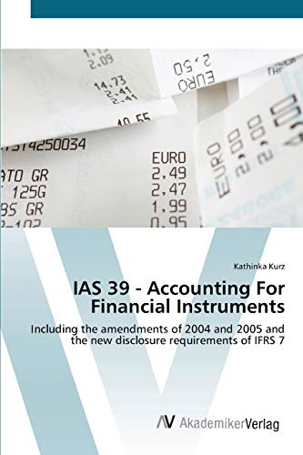 IAS 39 - Accounting For Financial Instruments: Including the amendments of 2004 and 2005 and the new disclosure requirements of IFRS 7