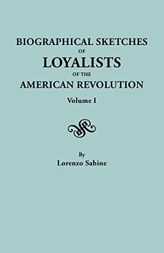 Biographical Sketches of Loyalists of the American Revolution. In Two Volumes. Volume I
