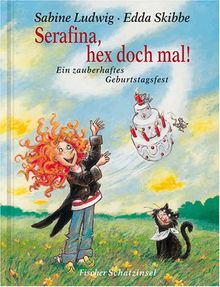 Serafina, hex doch mal!: Ein zauberhaftes Geburtstagsfest