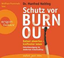 Schutz vor Burn-out: Ballast abwerfen - kraftvoller leben. Entschleunigung im modernen Arbeitsalltag