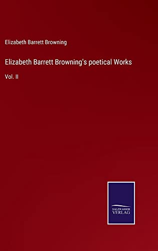 Elizabeth Barrett Browning's poetical Works: Vol. II