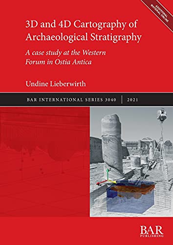 3D and 4D Cartography of Archaeological Stratigraphy: A case study at the Western Forum in Ostia Antica (International)
