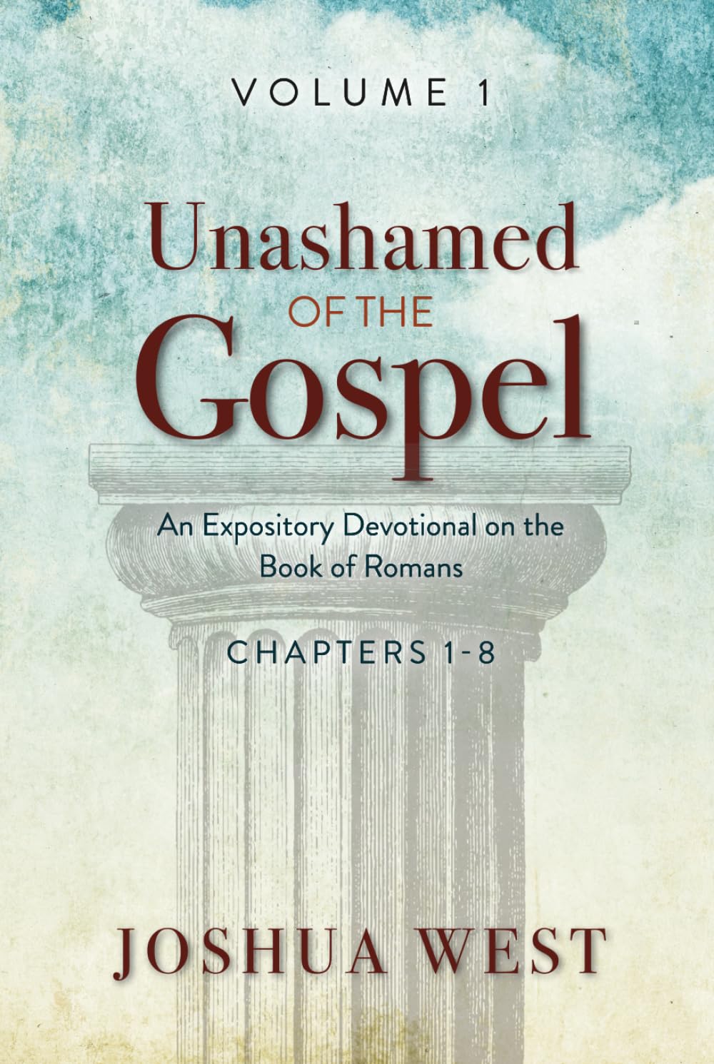 Unashamed of the Gospel (An Expository Devotional on the Book of Romans, Band 1)