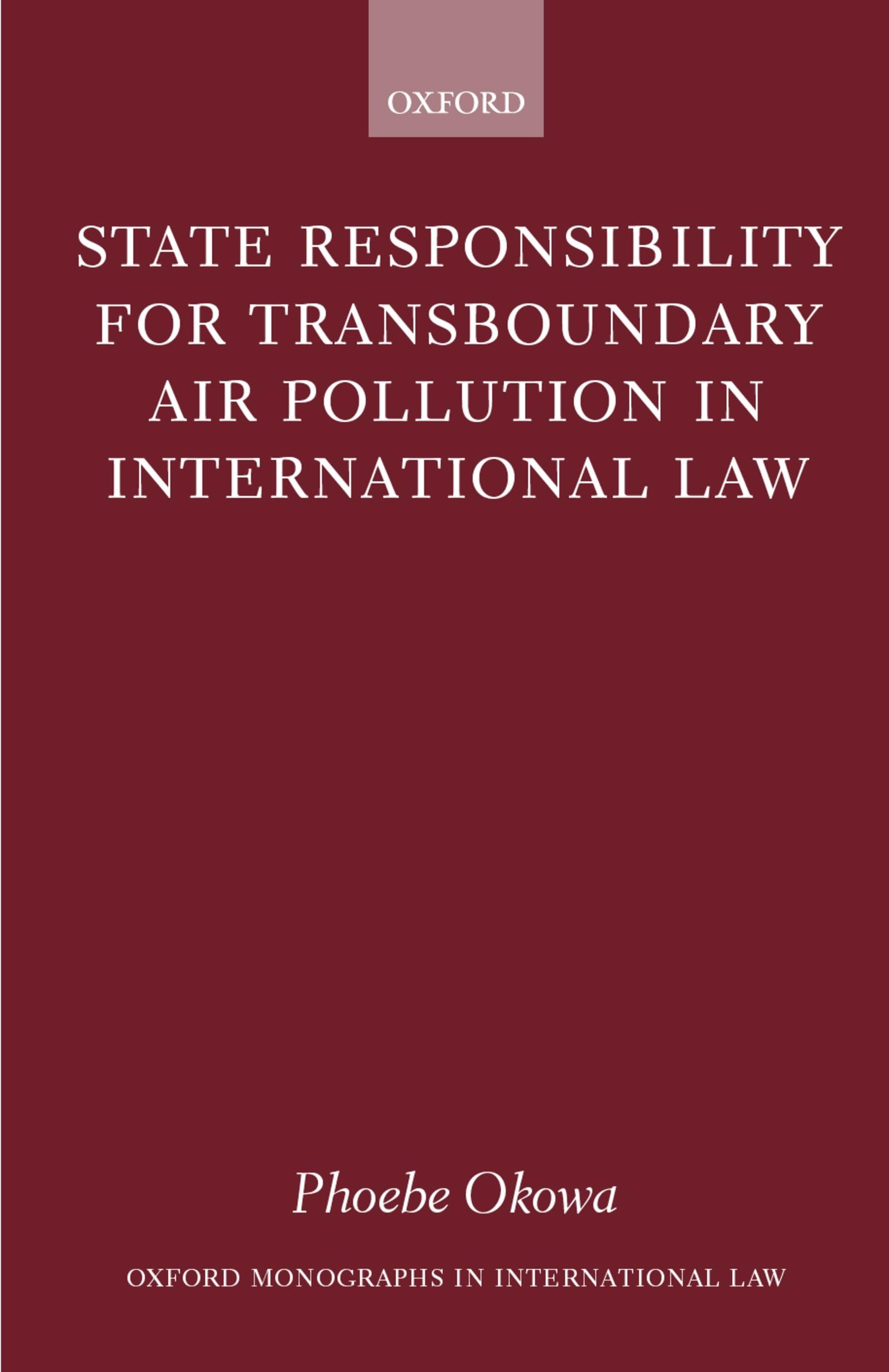 State Responsibility for Transboundary Air Pollution in International Law (Oxford Monographs in International Law)