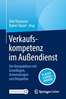 Verkaufskompetenz im Außendienst: Der Kompaktkurs mit Grundlagen, Anwendungen und Beispielen