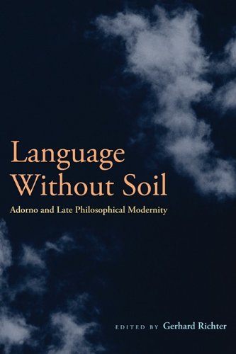 Language Without Soil: Adorno and Late Philosophical Modernity