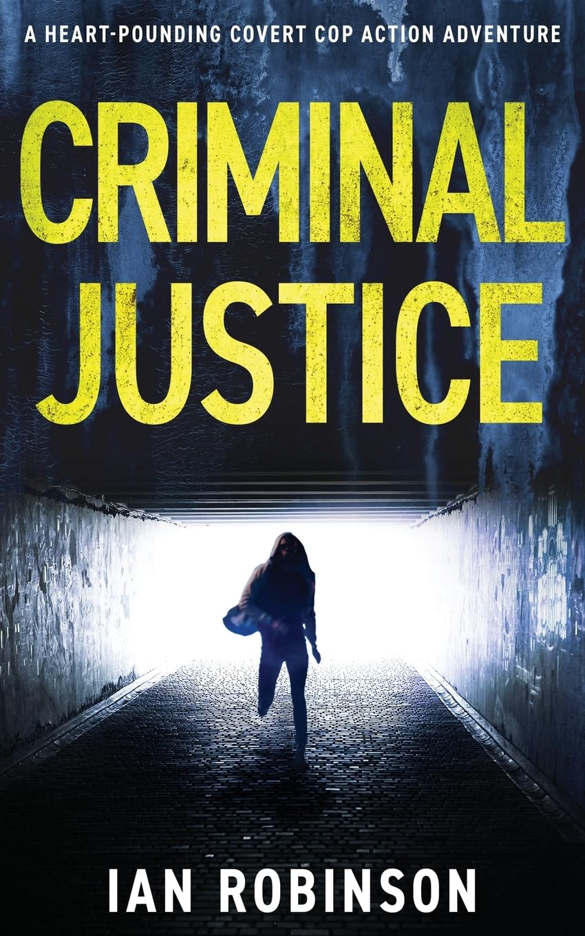 CRIMINAL JUSTICE: A heart-pounding covert cop action adventure (DS Sam Batford, Band 1)