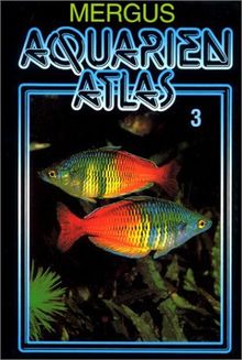 Aquarienatlas - Deutsche Ausgabe. Das umfassende Kompaktwerk über die Aquaristik - mit 2600 Zierfischen und 400 Wasserpflanzen in Farbe. Komprimiertes ... für alle Aquarianer: Aquarienatlas, Kst, Bd.3