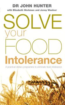 Solve Your Food Intolerance: A practical dietary programme to eliminate food intolerance