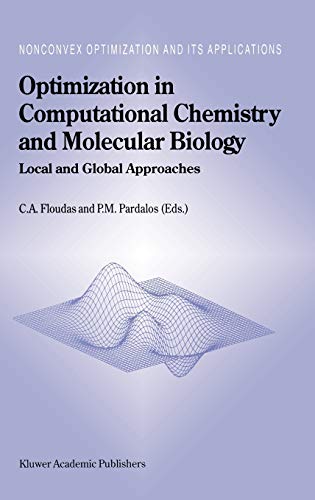 Optimization in Computational Chemistry and Molecular Biology: Local and Global Approaches (Nonconvex Optimization and Its Applications, 40, Band 40)
