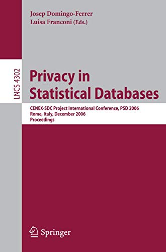 Privacy in Statistical Databases: CENEX-SDC Project International Conference, PSD 2006, Rome, Italy, December 13-15, 2006, Proceedings (Lecture Notes in Computer Science, 4302, Band 4302)