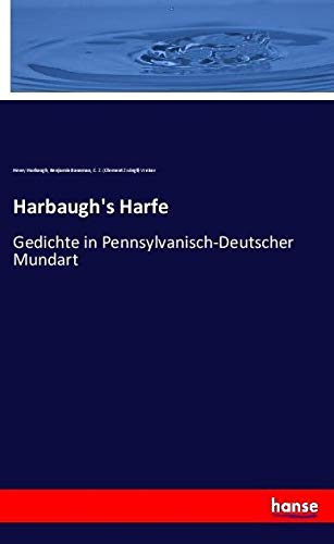 Harbaugh's Harfe: Gedichte in Pennsylvanisch-Deutscher Mundart