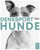 Denksport für Hunde: Das große Hundespiele Buch mit kniffligen und abwechslungsreichen Denkspielen für Hunde-Agility-Training für Hunde leicht gemacht. + gratis online Coaching zum Hundetraining