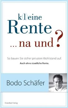 K(l)eine Rente...na und?  So bauen Sie sicher privaten Wohlstand auf. Auch ohne staatliche Rente