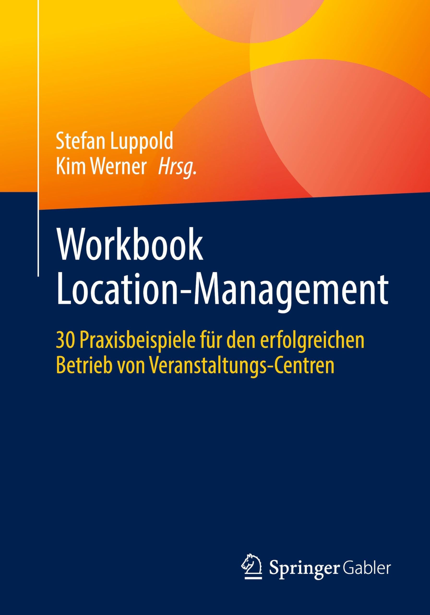 unbekannt Workbook Location-Management, 30 Praxisbeispiele Für Den Erfolgreichen Betrieb Von Veranstaltungs-Centren