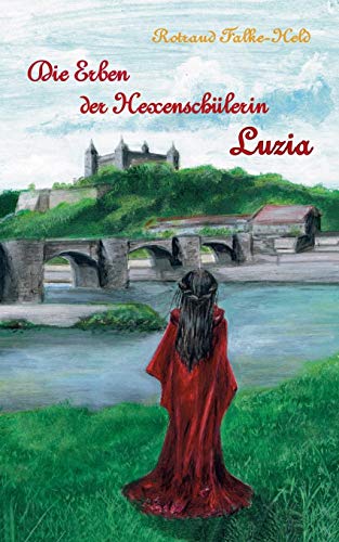 Die Erben der Hexenschülerin: Luzia: Die Geschichte der Nachfahrin der Hexenschülerin (Die Hexenschülerin)