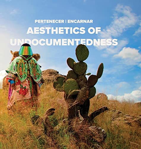 Pertenecer | Encarnar: Aesthetics of Undocumentedness