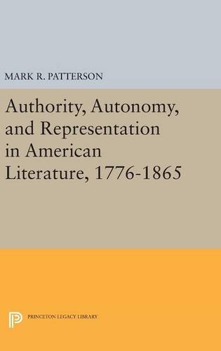 Authority, Autonomy, and Representation in American Literature, 1776-1865 (Princeton Legacy Library)