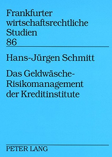Das Geldwäsche-Risikomanagement der Kreditinstitute (Frankfurter wirtschaftsrechtliche Studien)