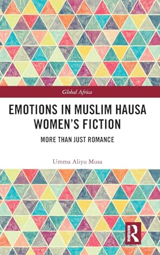 Emotions in Muslim Hausa Women's Fiction: More than Just Romance (Global Africa, 13, Band 13)