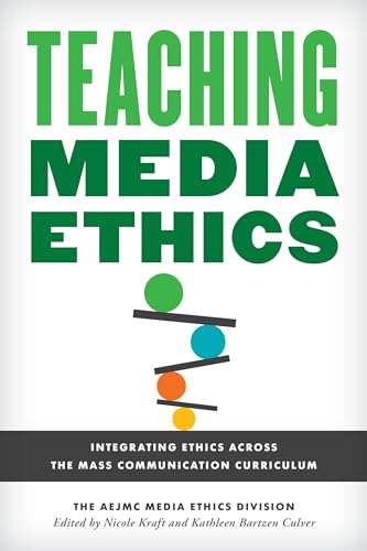 Teaching Media Ethics: Integrating Ethics Across the Mass Communication Curriculum (Master Class: Resources for Teaching Mass Communication)