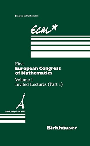 First European Congress of Mathematics Paris, July 6–10, 1992: Vol. I Invited Lectures (Part 1) (Progress in Mathematics, 119-121)