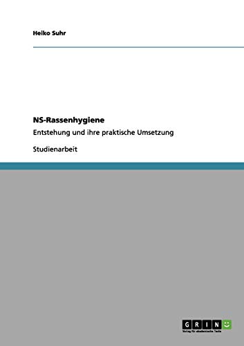 NS-Rassenhygiene: Entstehung und ihre praktische Umsetzung