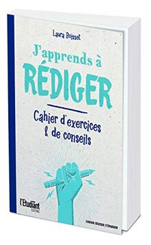 J'apprends à rédiger : progresser rapidement avec des astuces et des ateliers d'écriture