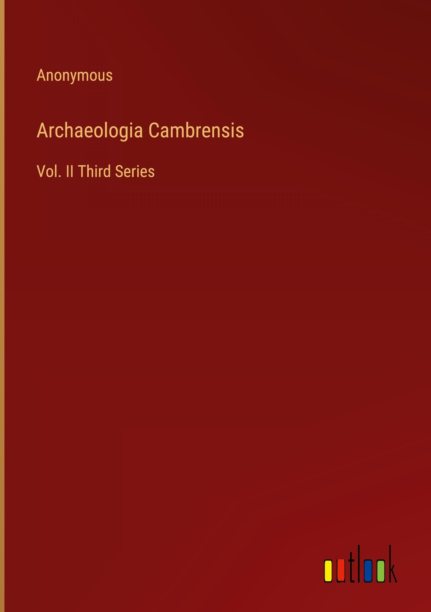 Archaeologia Cambrensis: Vol. II Third Series