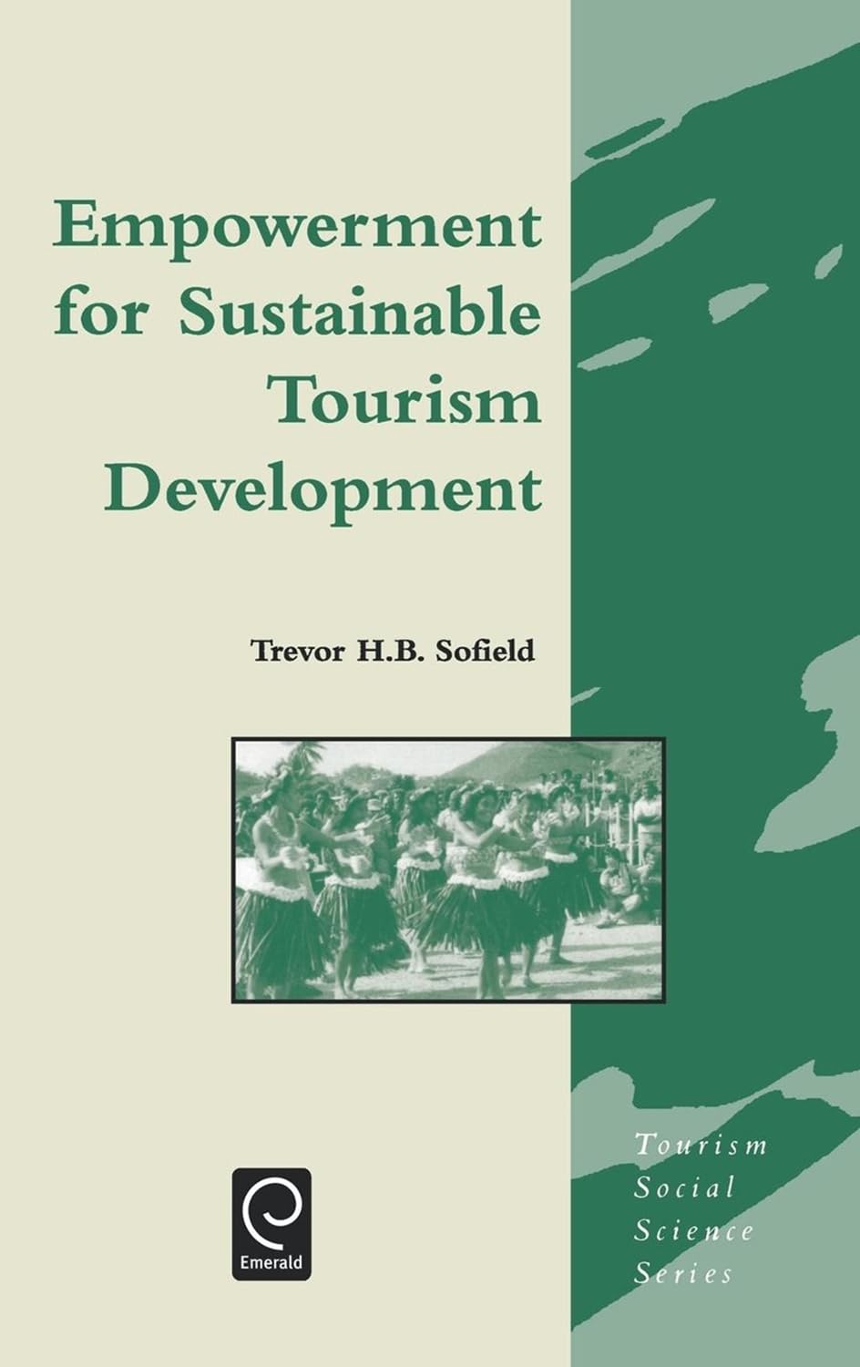 Empowerment for Sustainable Tourism Development (Tourism Social Science Series, Band 7)