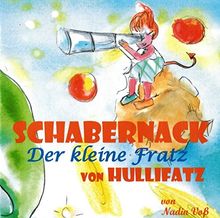 Schabernack - Der kleine Fratz von Hullifatz: Kinderhörspiel zum Buch