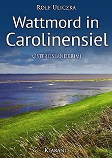 Wattmord in Carolinensiel. Ostfrieslandkrimi (Die Kommissare Bert Linnig und Nina Jürgens ermitteln, Band 4)