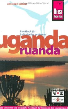 Uganda, Ruanda, Ruwenzori: Das komplette Reisehandbuch