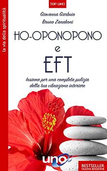 Ho'oponopono e EFT. Insieme per una completa pulizia della tua vibrazione interiore (La via della spiritualità)