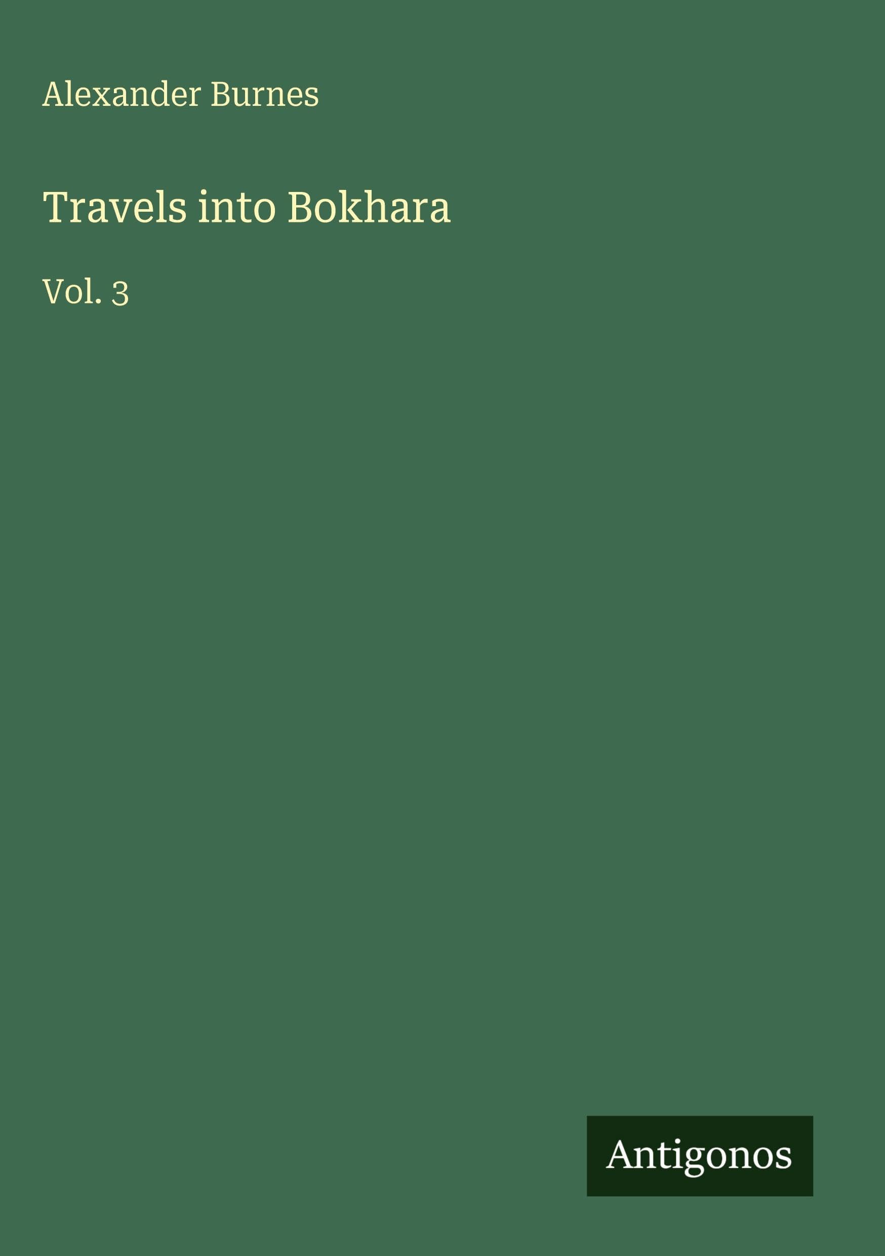 Travels into Bokhara: Vol. 3