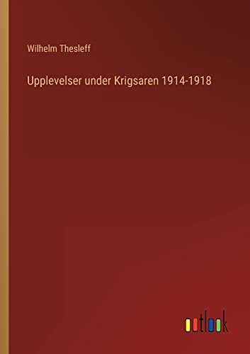 Upplevelser under Krigsaren 1914-1918