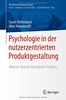 Psychologie in der nutzerzentrierten Produktgestaltung: Mensch-Technik-Interaktion-Erlebnis (Die Wirtschaftspsychologie)