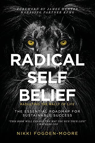 Radical Self Belief: #Adulting The Rally Of Life - The Essential Roadmap for Sustainable Success