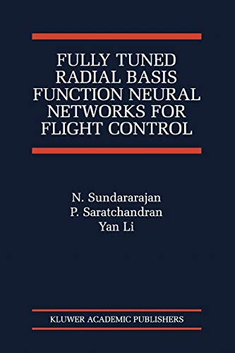 Fully Tuned Radial Basis Function Neural Networks for Flight Control (The International Series on Asian Studies in Computer and Information Science, 12, Band 12)