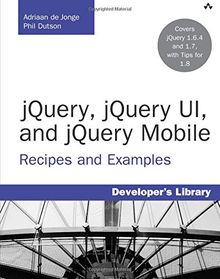 jQuery, jQuery UI, and jQuery Mobile: Recipes and Examples (Developer's Library)