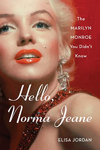 Elisa Jordan Hello, Norma Jeane, The Marilyn Monroe You Didn't Know
