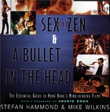 Sex and Zen & A Bullet in the Head: The Essential Guide to Hong Kong's Mind-bending Films