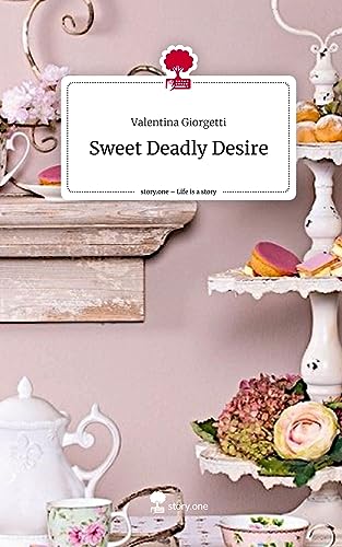 Sweet Deadly Desire. Life is a Story - story.one