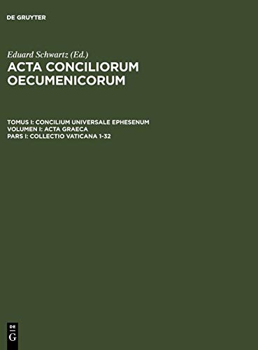 Collectio Vaticana 1-32 (Acta conciliorum oecumenicorum. Concilium Universale Ephesenum. Acta Graeca)