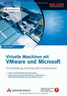 Virtuelle Maschinen mit VMware und Microsoft - VMware Server, Player, Workstation 5.5, ESX Server 3, Microsoft Virtual Server 2005 R2, Virtual PC ... Schulung, Test und Produktion (net.com)