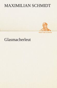 Glasmacherleut (TREDITION CLASSICS)